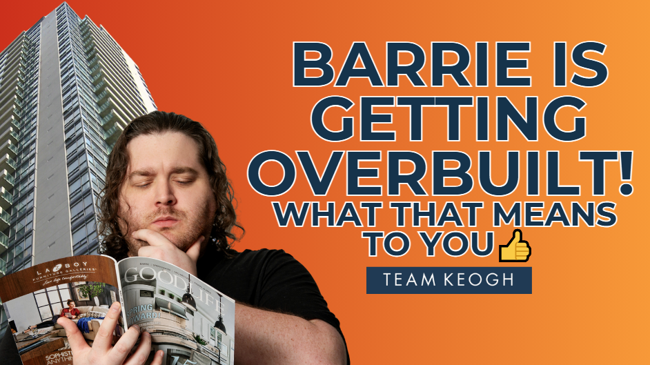 Is Barrie Overbuilt? What That Means For You