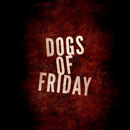 Dogs of Friday