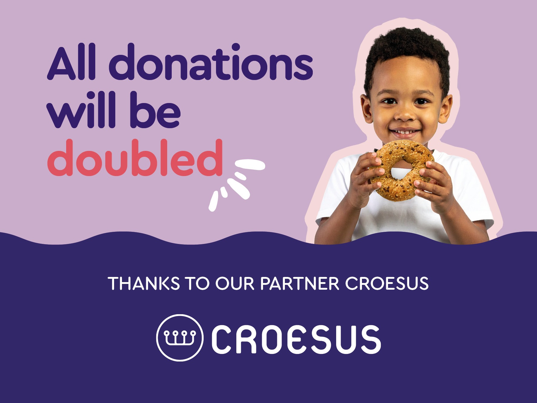 All donations will be doubled in march - Thanks to our partner Croesus