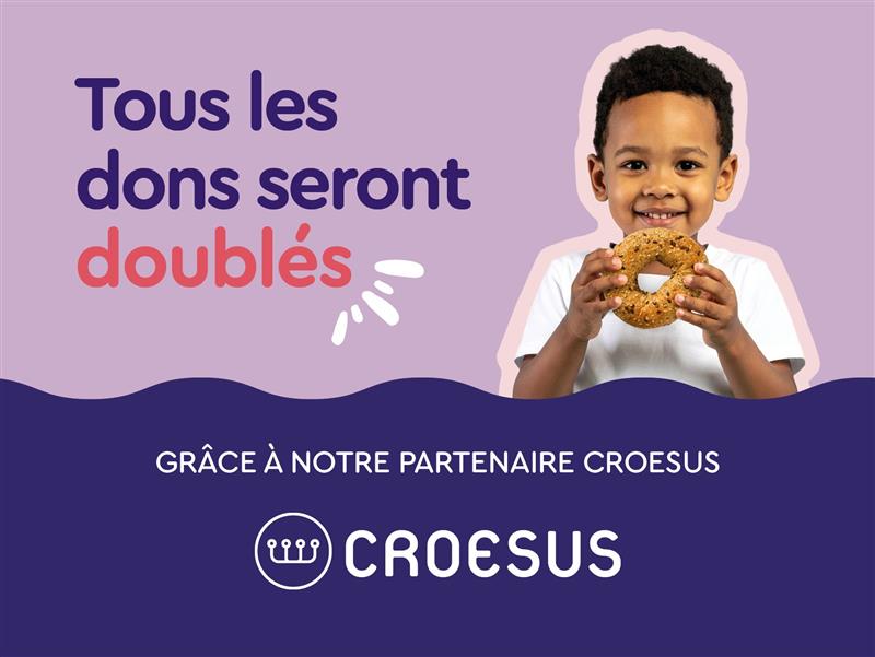 Tous les dons seront doublés grâce à notre partenaire Croesus