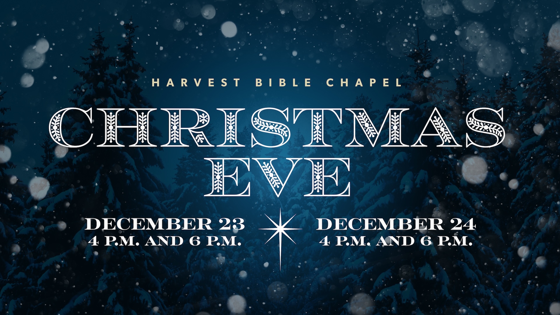 Christmas Eve 2025_Registration Harvest Bible Chapel Christmas Eve // December 23 4 P.M. and 6 P.M. // December 24 4 P.M. and 6 P.M.