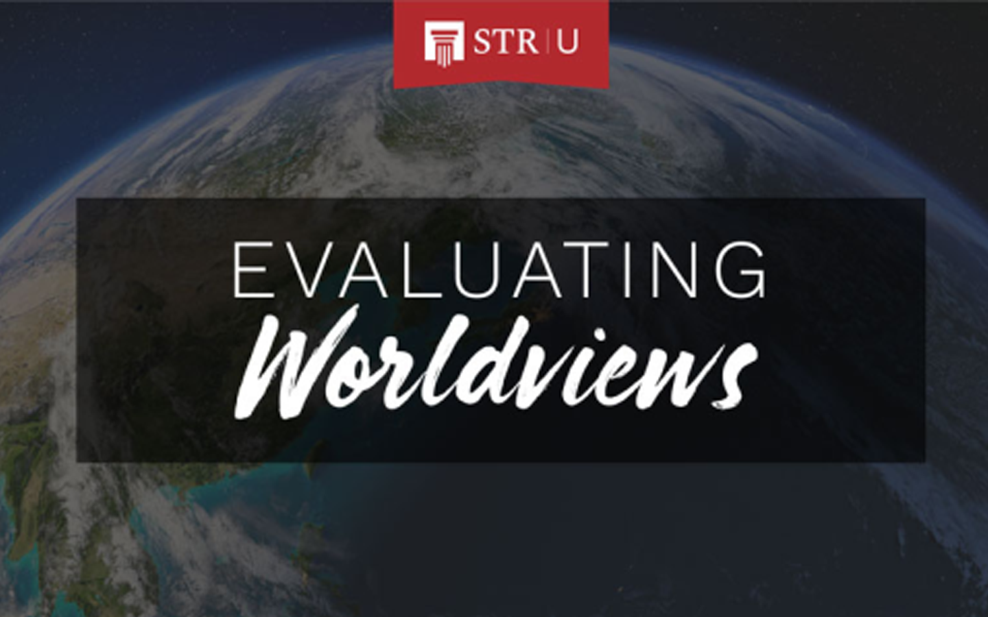 STR:U - Evaluating Worldviews