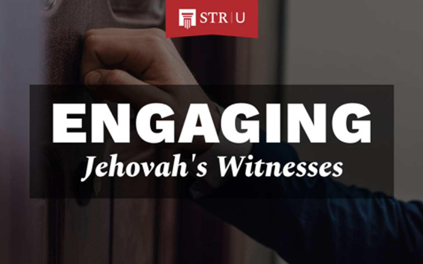 STR U - Engaging Jehova's Witnesses