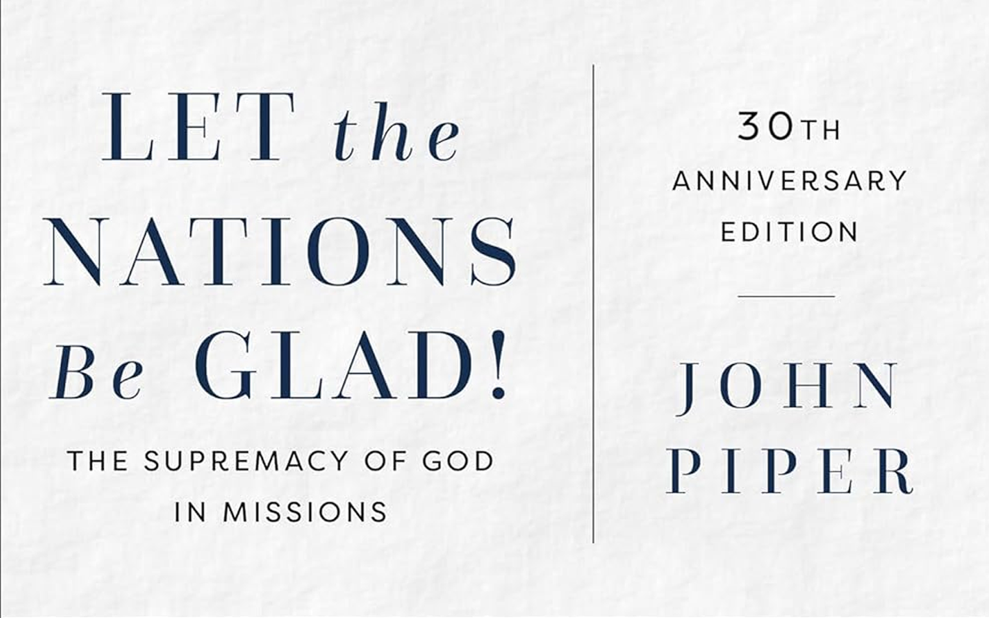 Let the Nations Be Glad! by John Piper