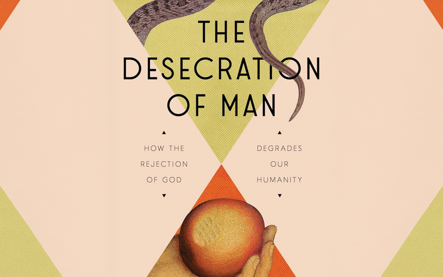 The Desecration of Man - How the rejections of God degrades our humanity