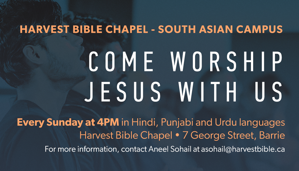 Harvest Bible Chapel South Asian Campus - Come Worship Jesus With Us // Every Sunday at 4PM in Hindi, Punjabi and Urdu languages // For more information contact Pastor Aneel Sohail at asohail@harvestbible.ca
