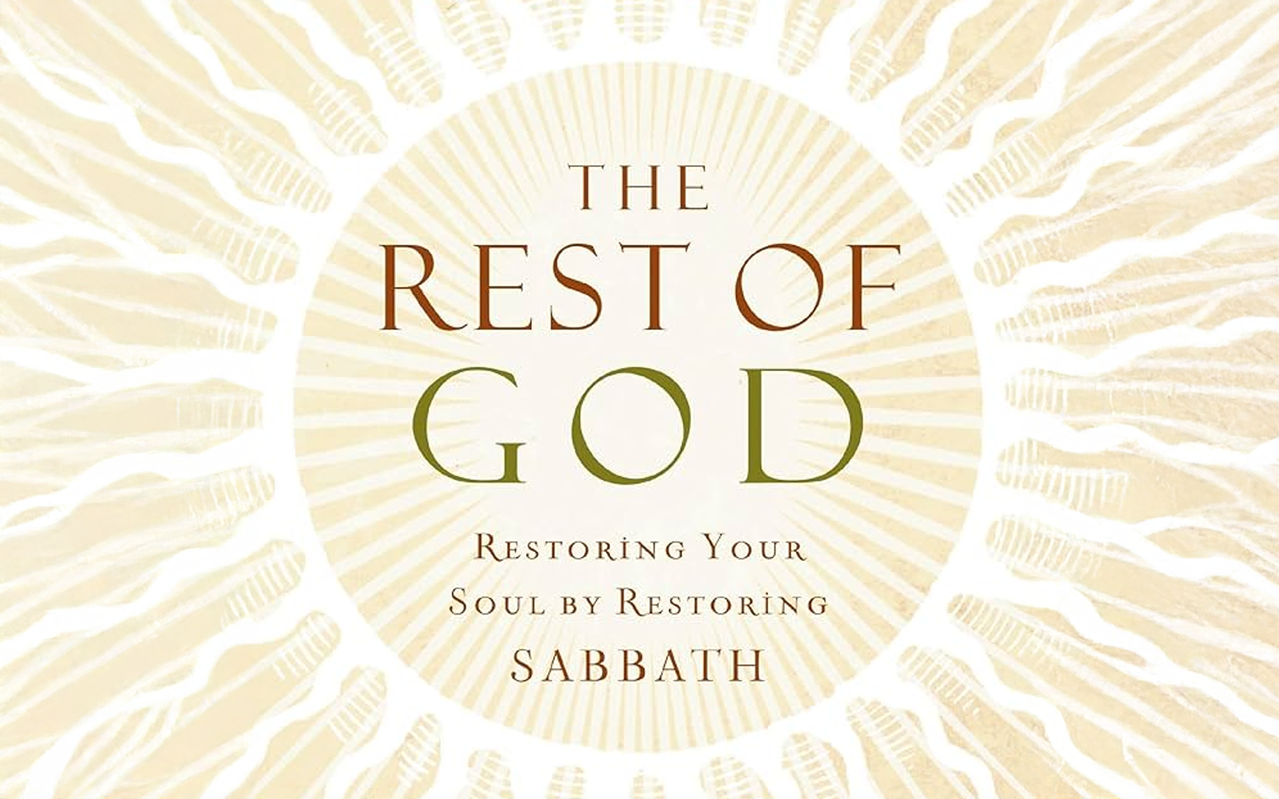 The Rest of God: Restoring Your Soul by Restoring Sabbath