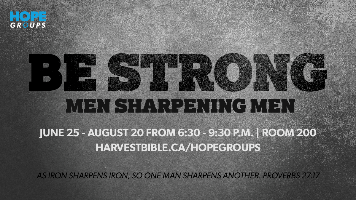 Be Strong: Men Sharpening Men // New men's Hope Group // Starting June 25