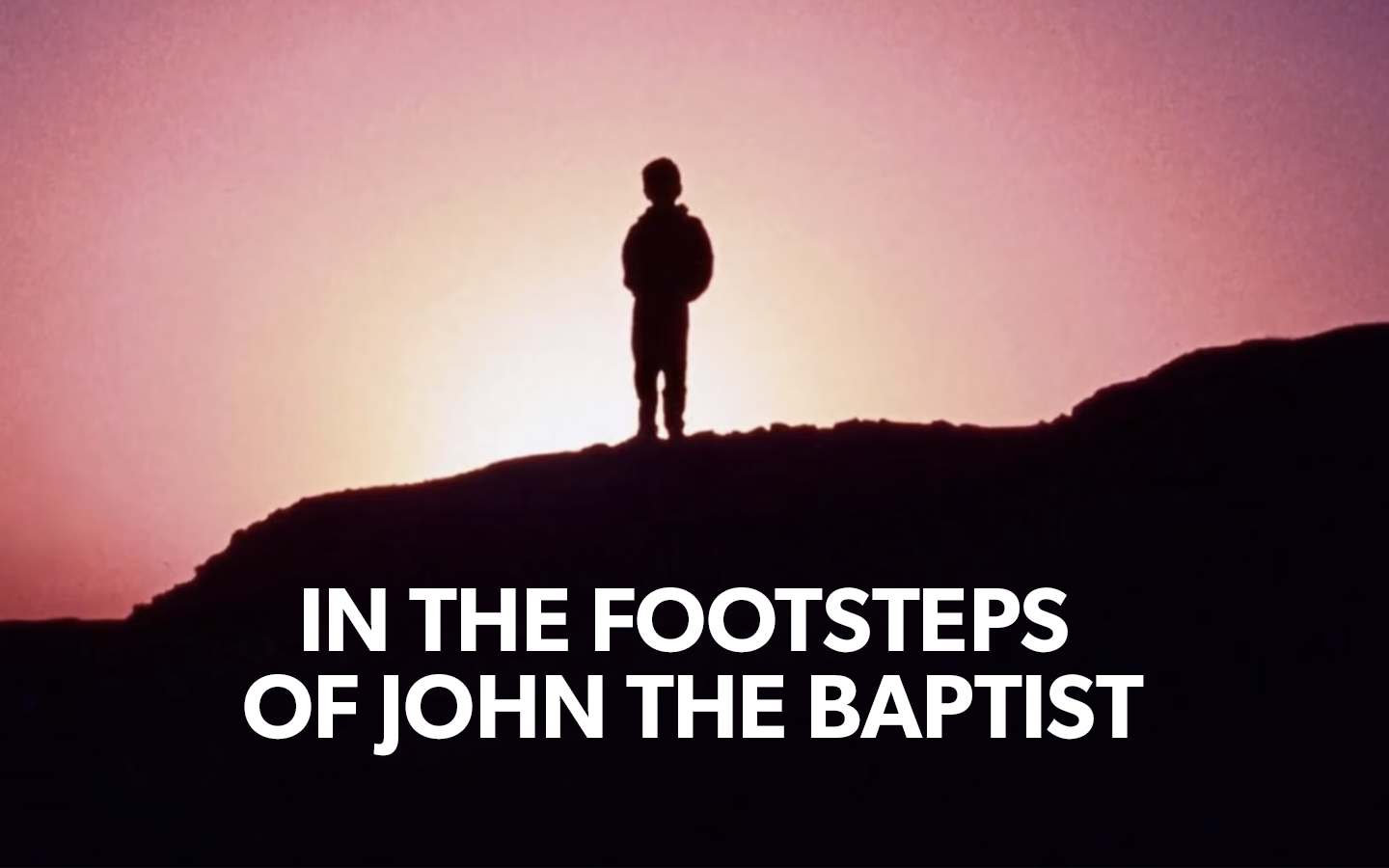 In The Footsteps of John The Baptist