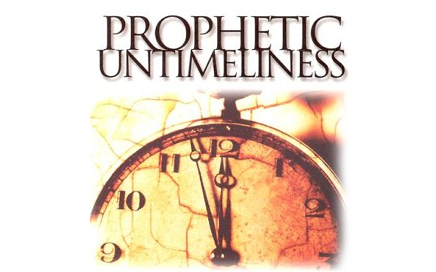 Prophetic Untimeliness