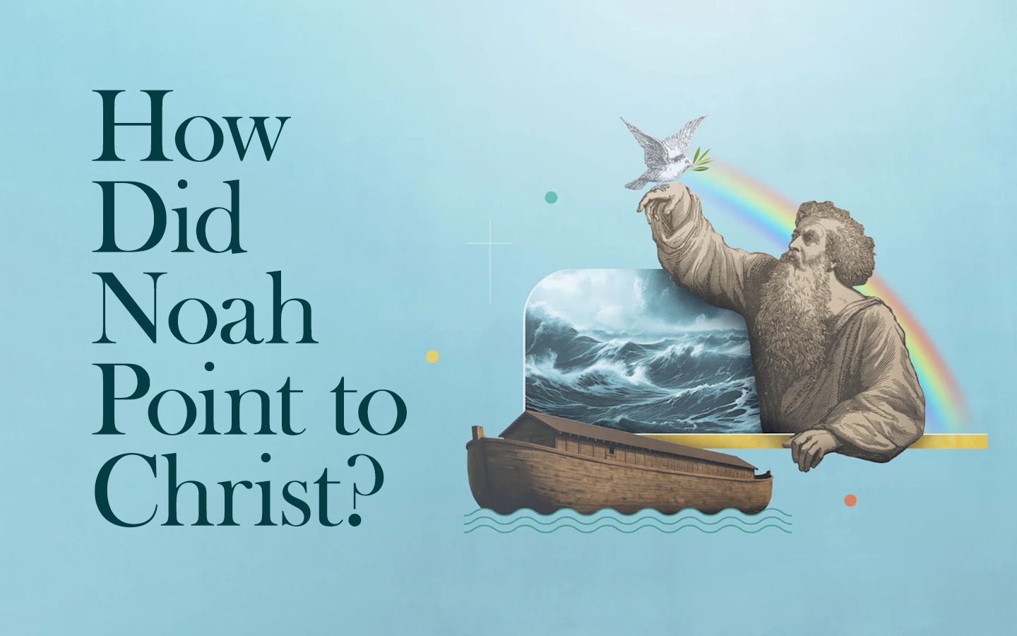 How Did Noah Point To Christ?