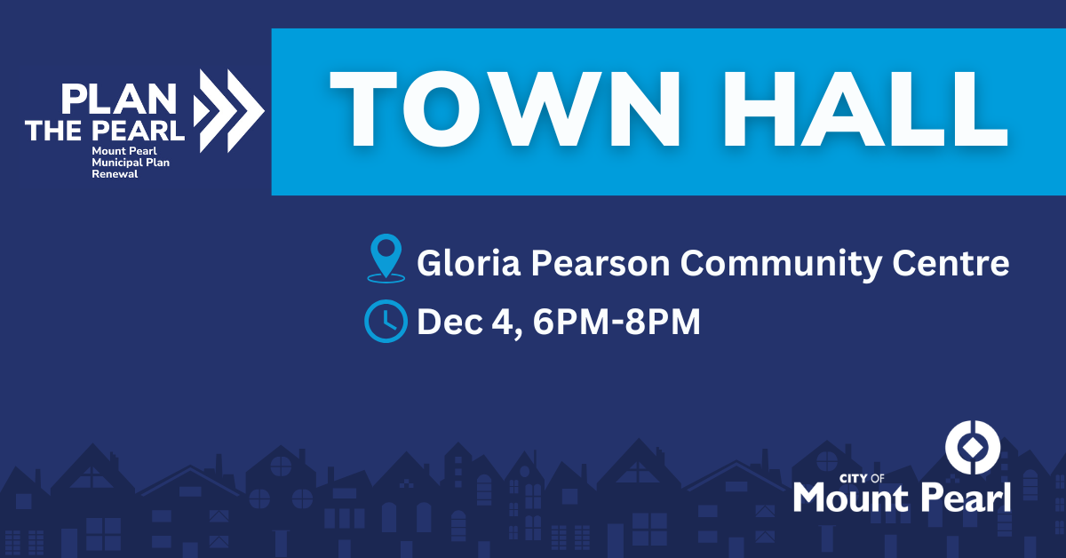 Plan the Pearl: Mount Pearl Municipal Plan Renewal Hey Mount Pearl