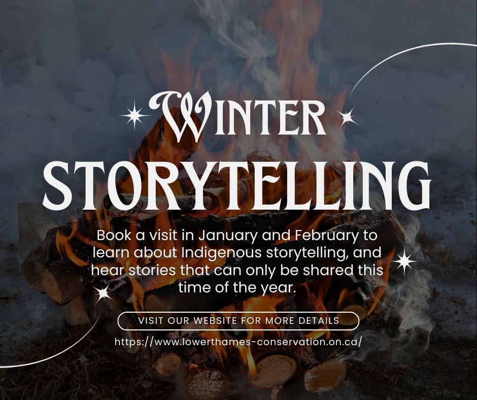 an ad for Winter Storytelling programming overlaid on an image of a fire. Text reads: Winter Storytelling Book a visit in January and February to learn about Indigenous storytelling, and hear stories that can only be shared this time of year.