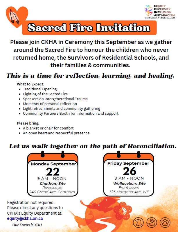 Flyer promoting the Sacred Fires at Chatham Kent Health Alliance Chatham and Wallaceburg sites. For more information contact equity@ckha.on.ca