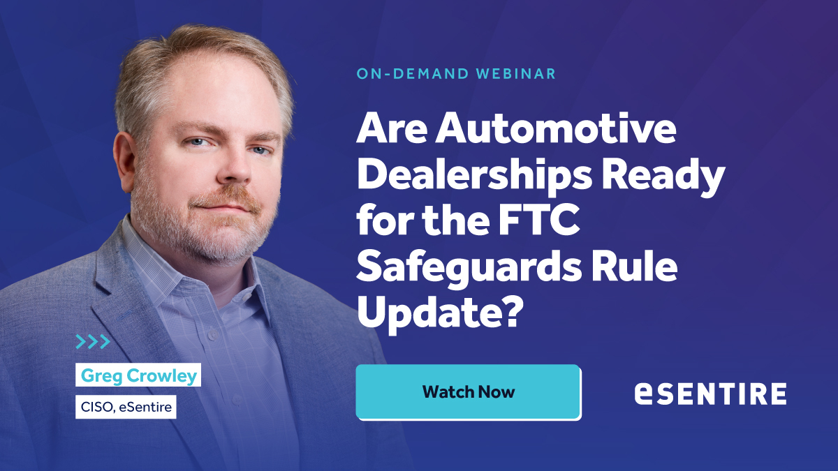 eSentire Webinar Are Automotive Dealerships Ready for the FTC…