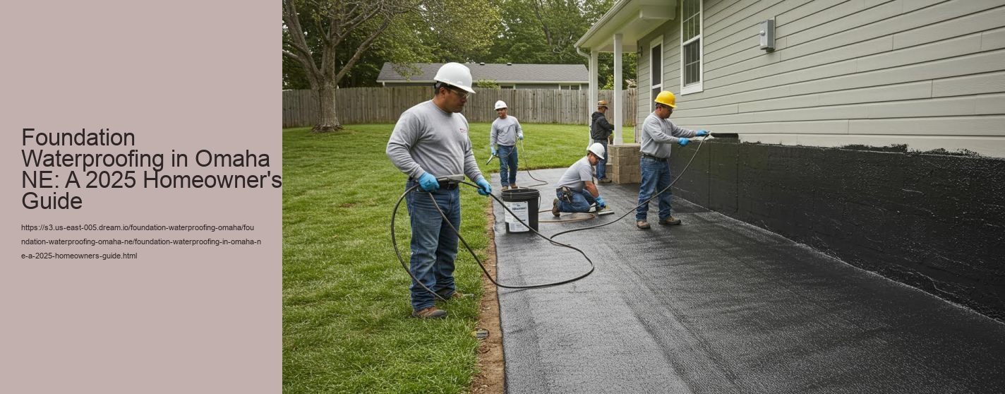 Foundation Waterproofing in Omaha NE: A 2025 Homeowner's Guide
