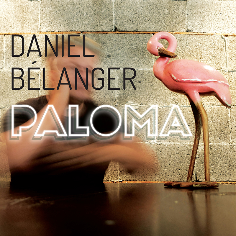 Paloma: le Daniel Bélanger qu&rsquo;on aime tant