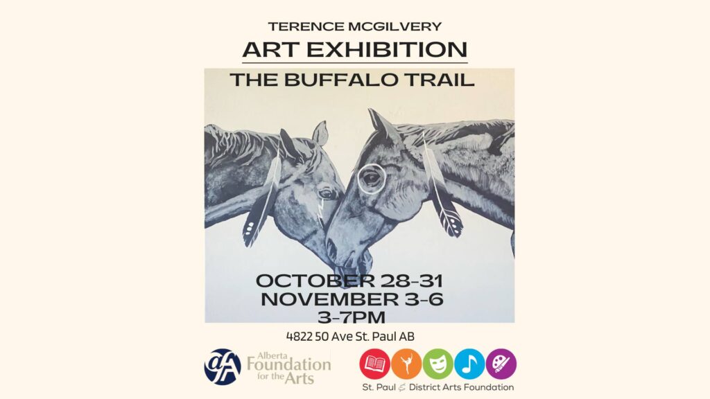 St. Paul & District Arts Foundation event poster for The Buffalo Trail Exhibition by Terence McGilvery from October 28-31 and November 3-6, 2025
