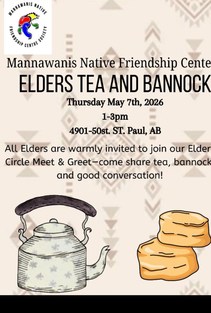 Mannawanis Native Friendship Centre Society event poster for Elders Tea & Bannock on May 7, 2026, in St. Paul, Alberta