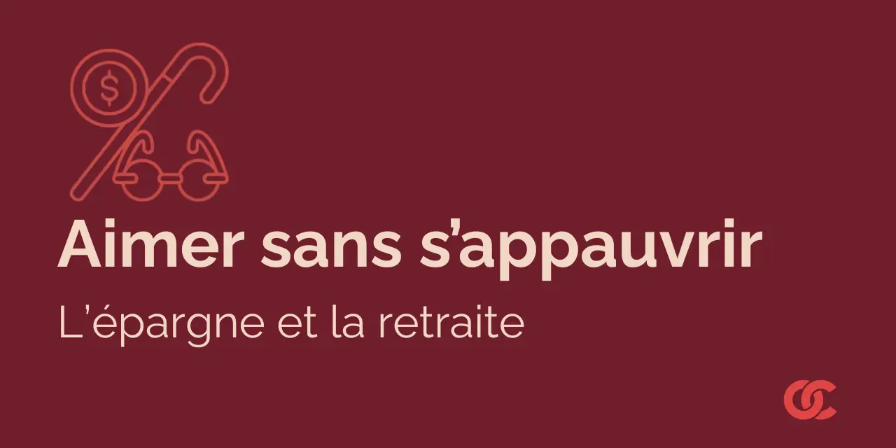 Epargne retraite Aimer sans s appauvrir option consommateurs