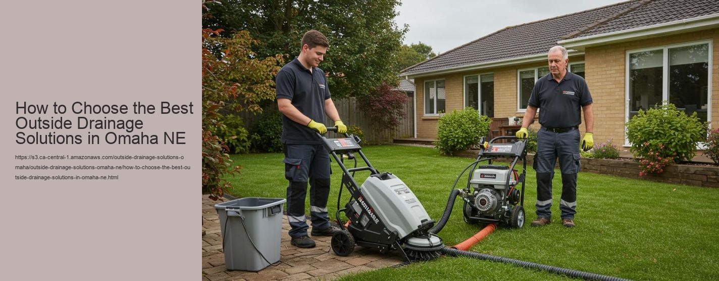How to Choose the Best Outside Drainage Solutions in Omaha NE