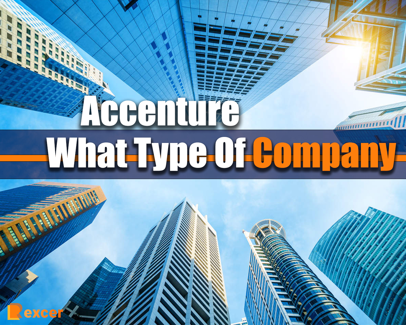accenture what type of company,7 Reasons Why Accenture