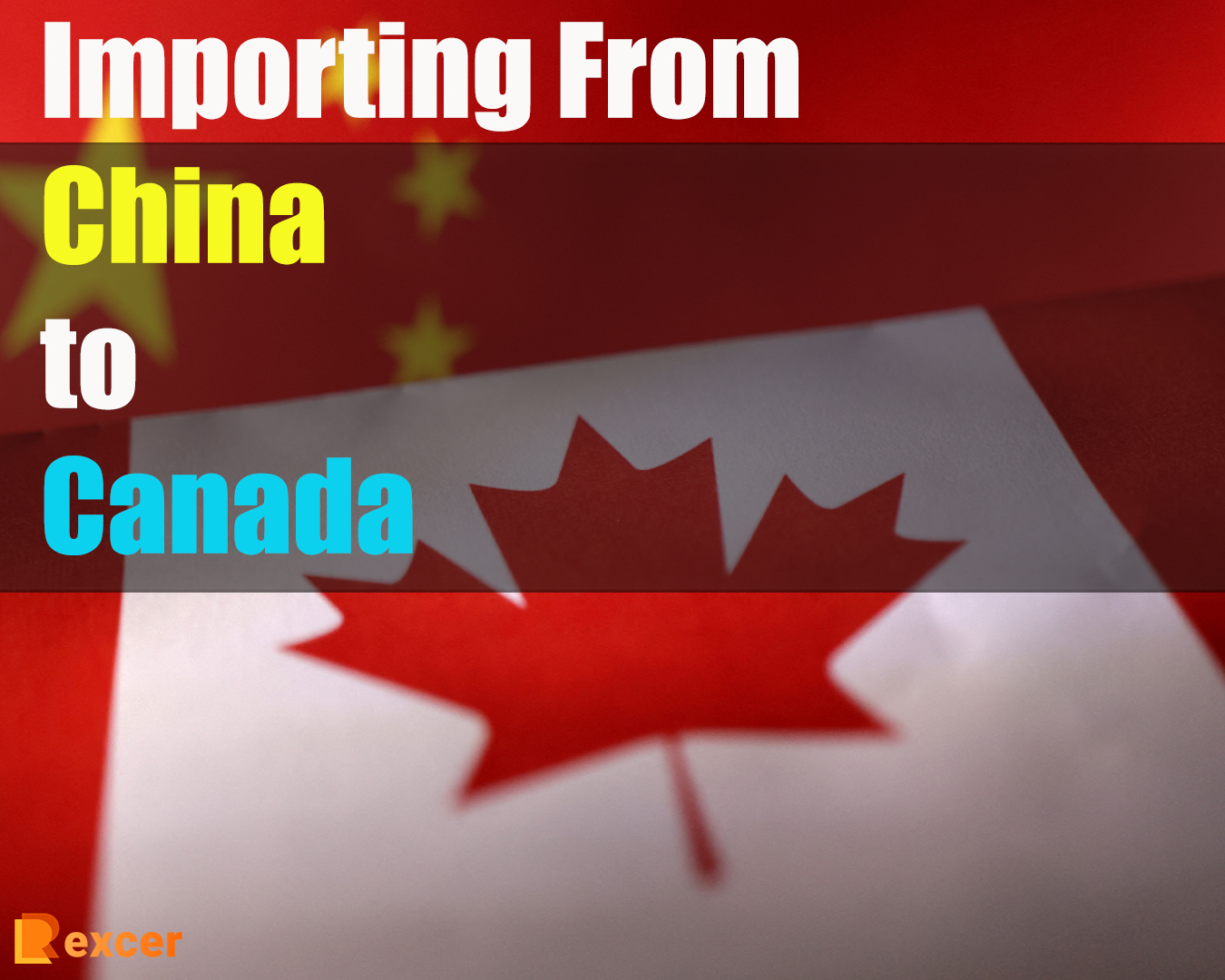 Importing From China to Canada, 7 Tips for Importing from China