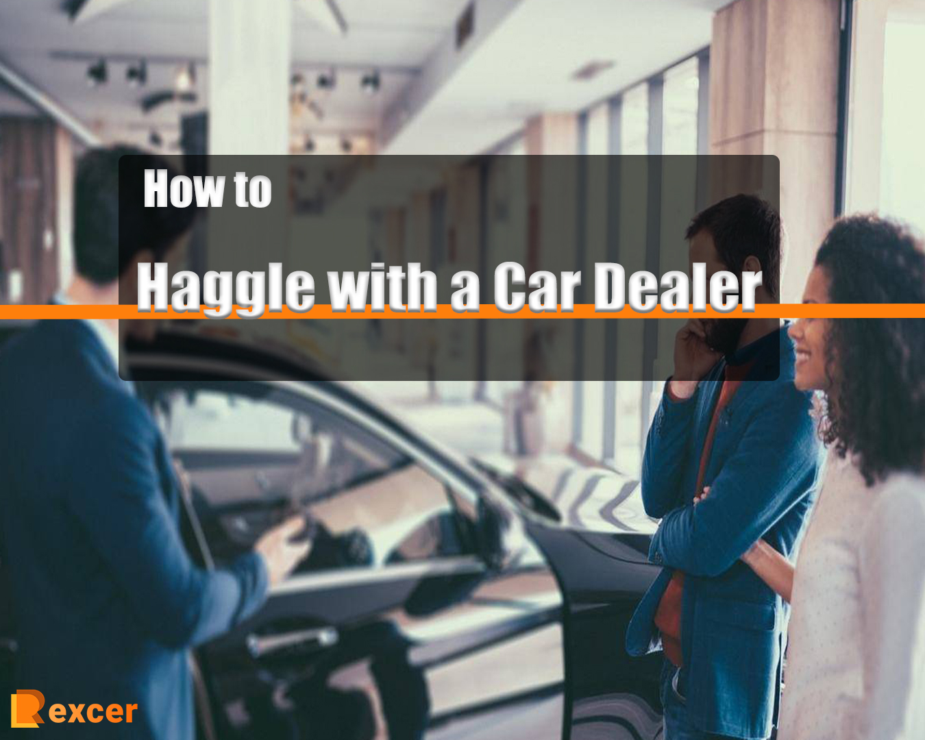 How to Haggle with a Car Dealer, 7 Tips
