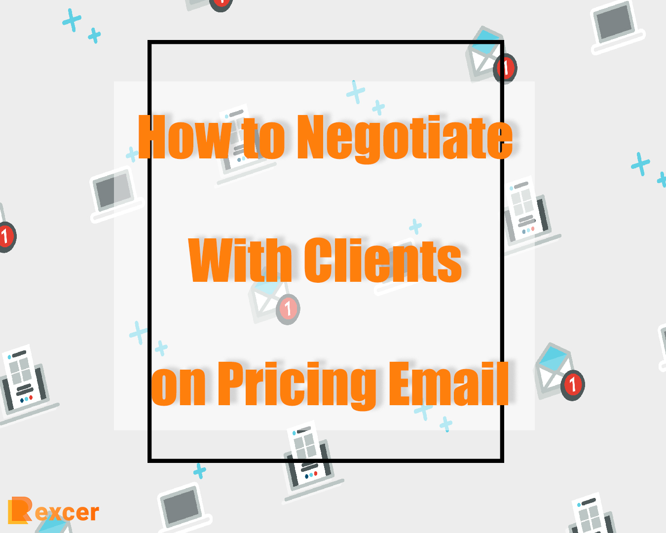 How to Negotiate With Clients on Pricing Email, 7 Steps