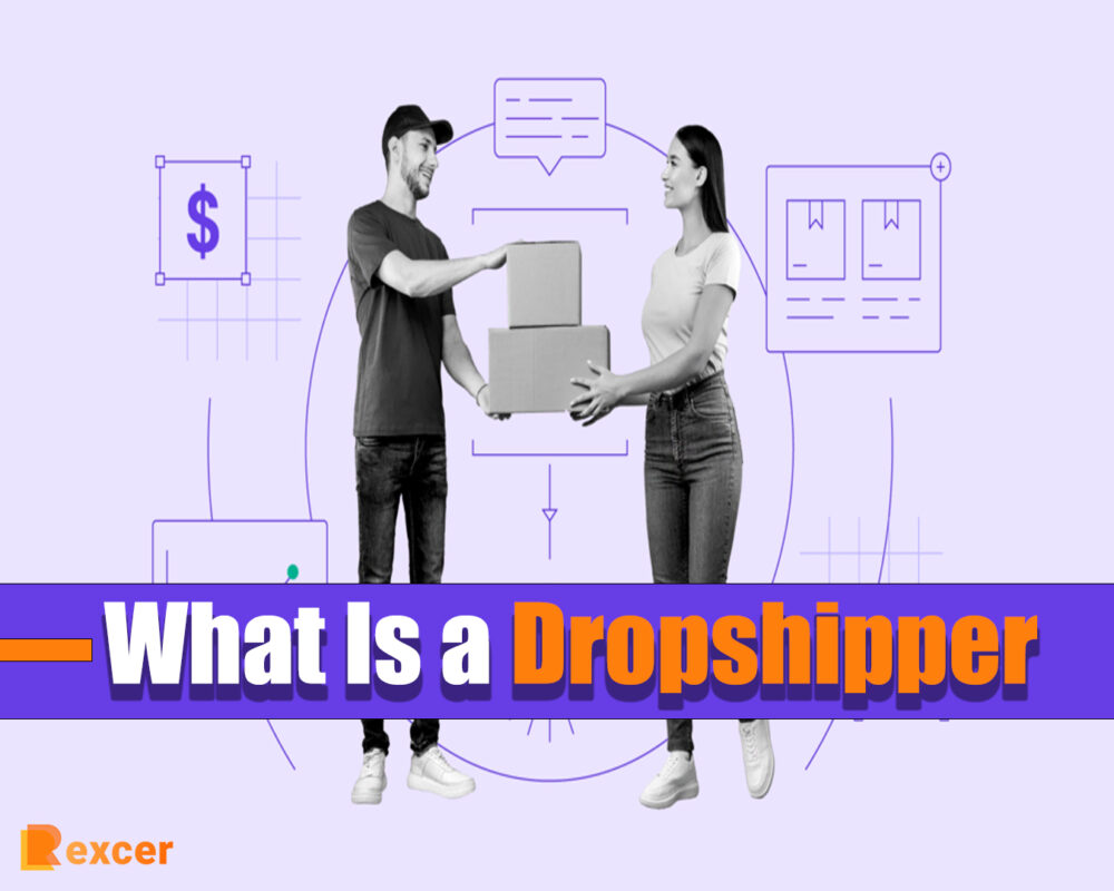 What Is a Dropshipper, 7 Reasons for Start a Dropshipping
