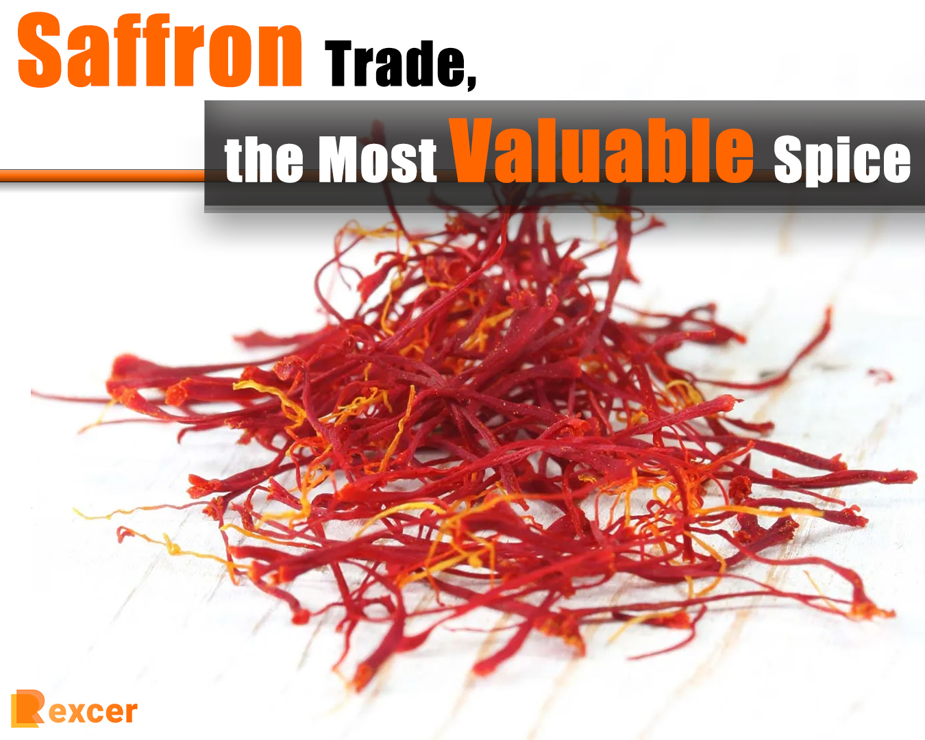 Saffron Trade, the Most Valuable Spice, 7 Reasons