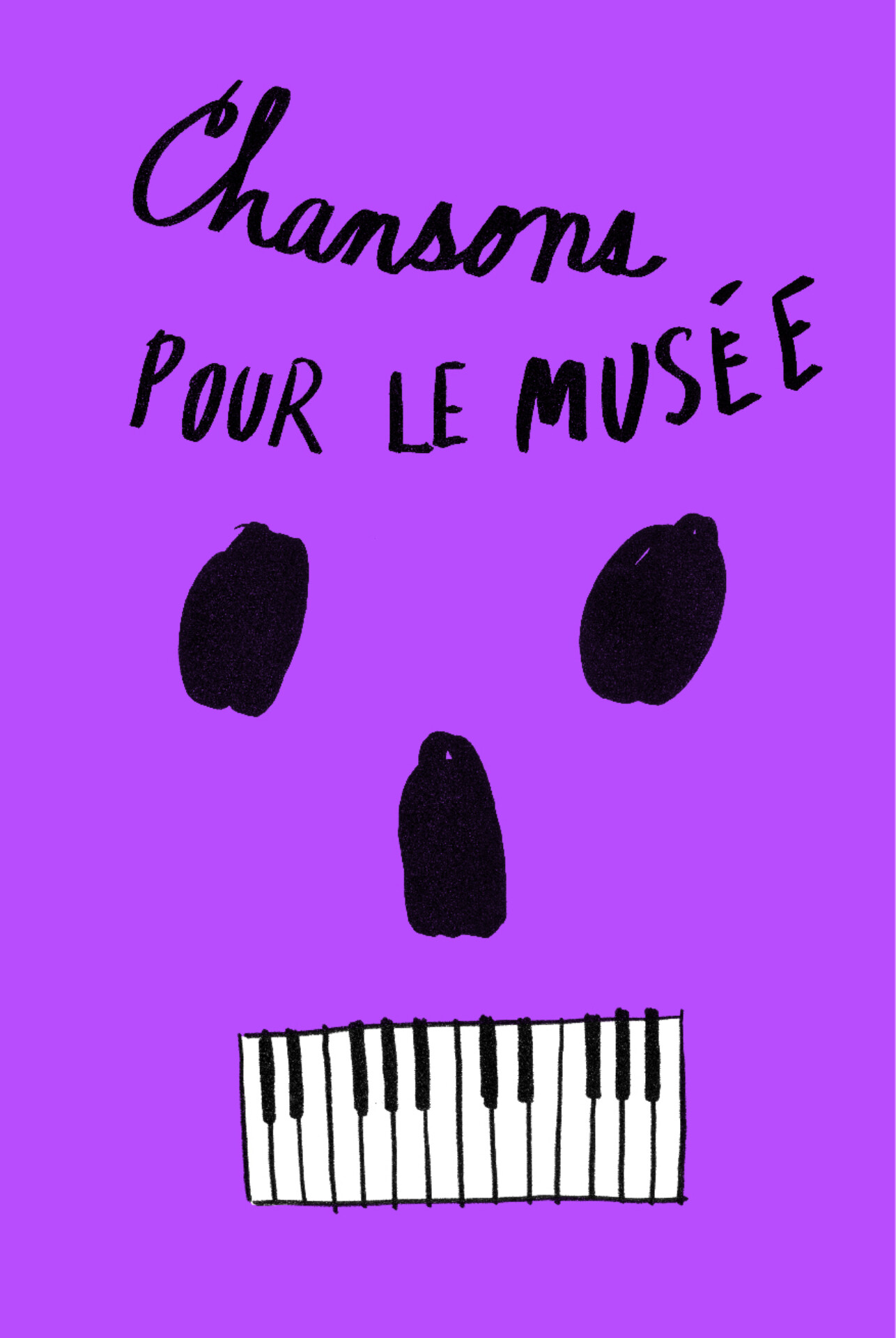 Affiche du spectacle "Chansons pour le musée". Illustration minimaliste d'un visage avec deux points noirs pour les yeux, un point noir pour le nez et un clavier de piano pour la bouche. Le titre en noir apparaît au-dessus. Le fond est mauve vif.