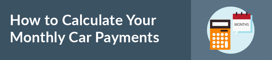 How To Calculate Your Monthly Car Payments