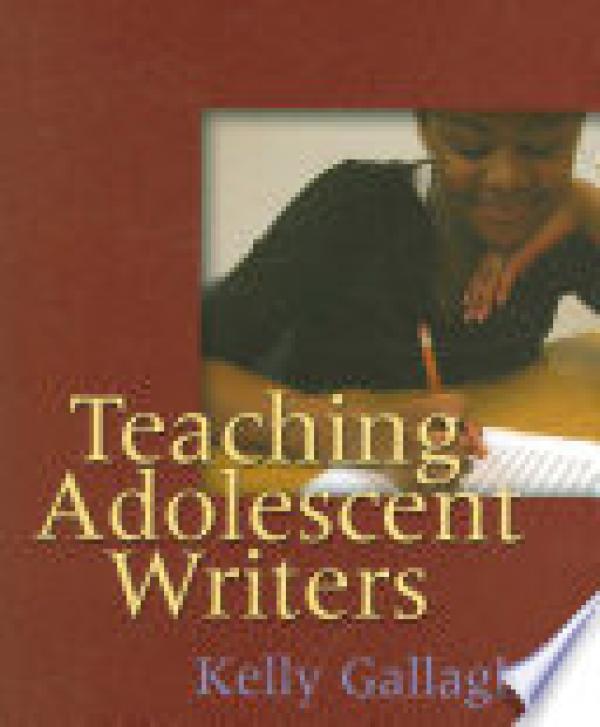 Teaching Adolescent Writers