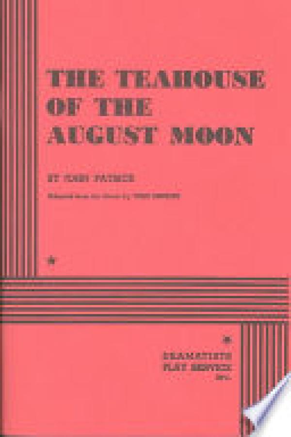 Teahouse of the August Moon,The: A Play