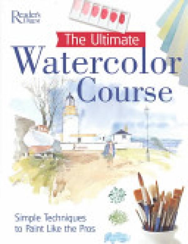 Ultimate Watercolor Course,The: Simple T