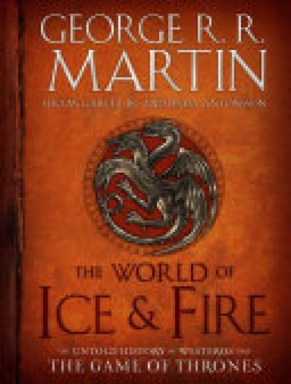World of Ice & Fire,The: The Untold Hist