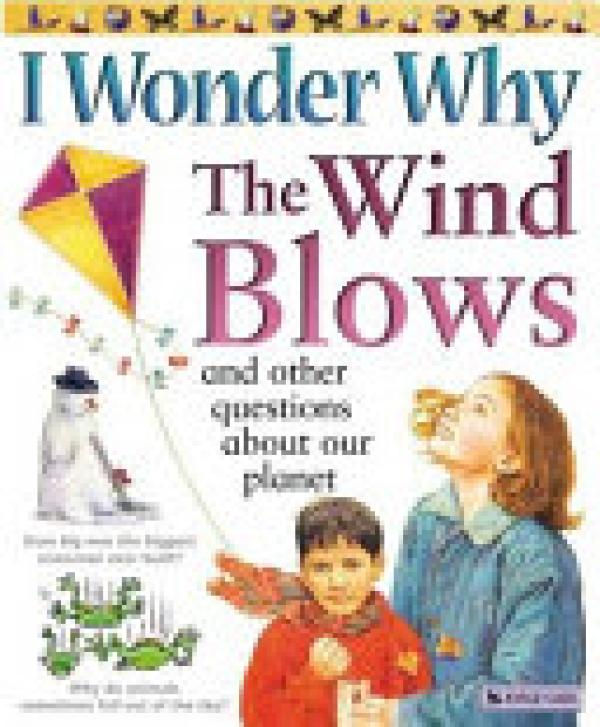 I Wonder Why the Wind Blows: And Other Q