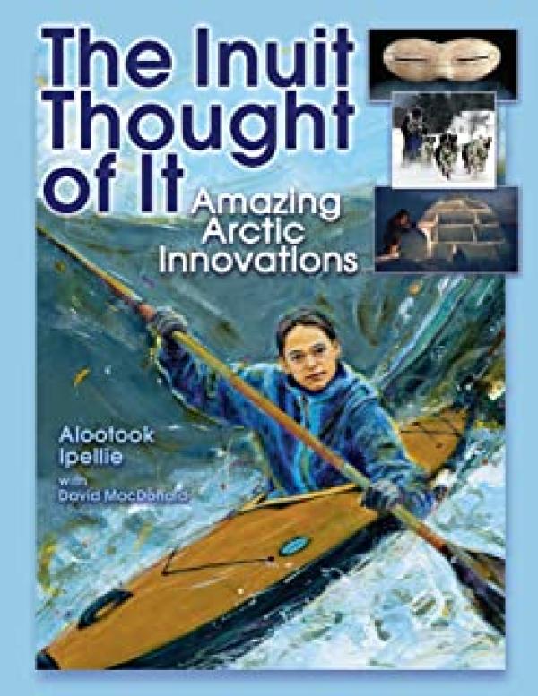 Inuit Thought of it,The: Amazing Arctic