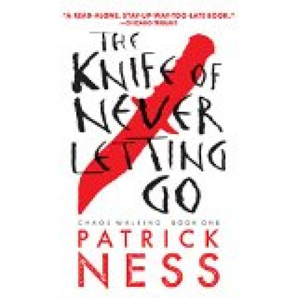 Knife of Never Letting Go,The: Chaos Wal