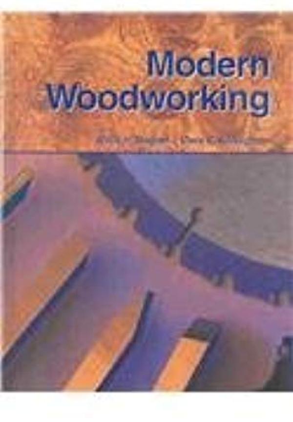 Modern Woodworking: Tools, Materials, An