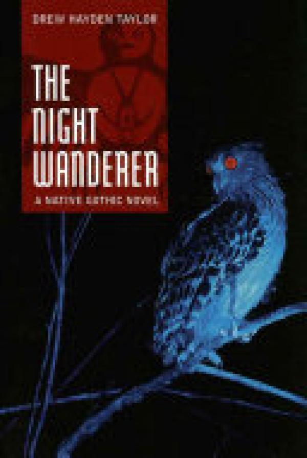 Night Wanderer,The: A Native Gothic Nove