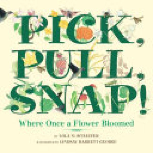 Pick, Pull, Snap!: Where Once a Flower B