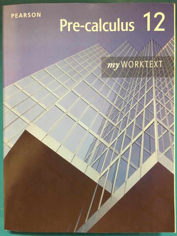 Pre-Calculus 12 (Pearson 2012) Worktext