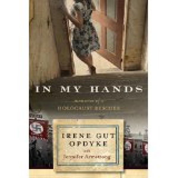 In My Hands: Memories of a Holocaust Res