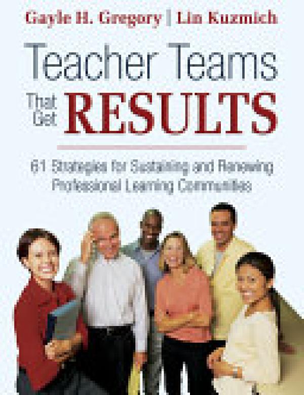 Teacher Teams That Get Results: 61 Strat