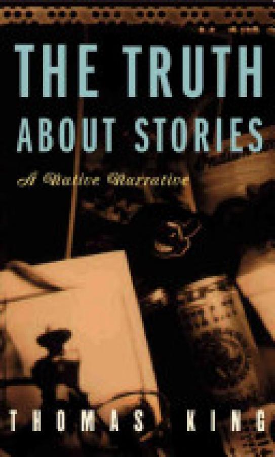 Truth About Stories,The: A Native Narrat