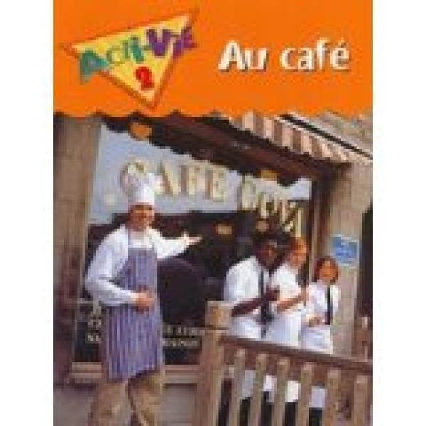 Acti-Vie 2 Au Cafe Student Book
