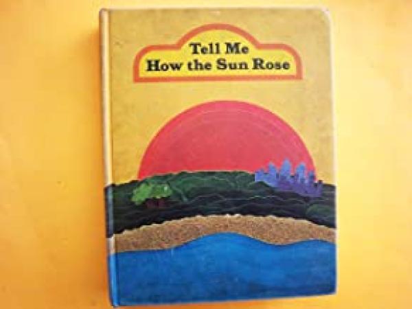 Tell Me How the Sun Rose