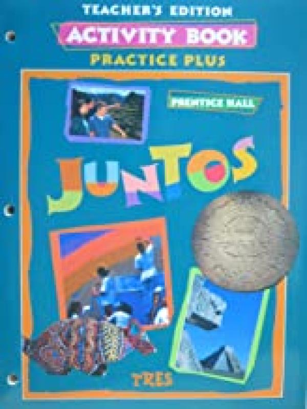 Juntos Tres Practice & Activity Book Te